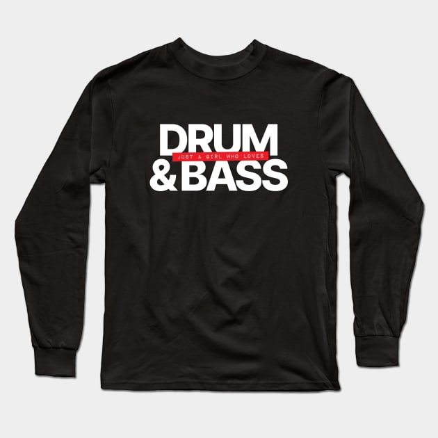 Just A Girl Who Loves Drum and Bass Long Sleeve T-Shirt by Hixon House